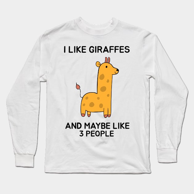 I like giraffes and maybe like 3 people Long Sleeve T-Shirt by Screamingcat